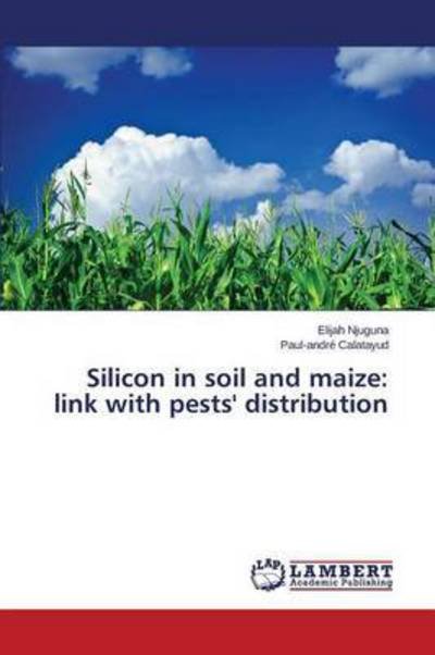 Cover for Njuguna · Silicon in soil and maize: link (Buch) (2015)