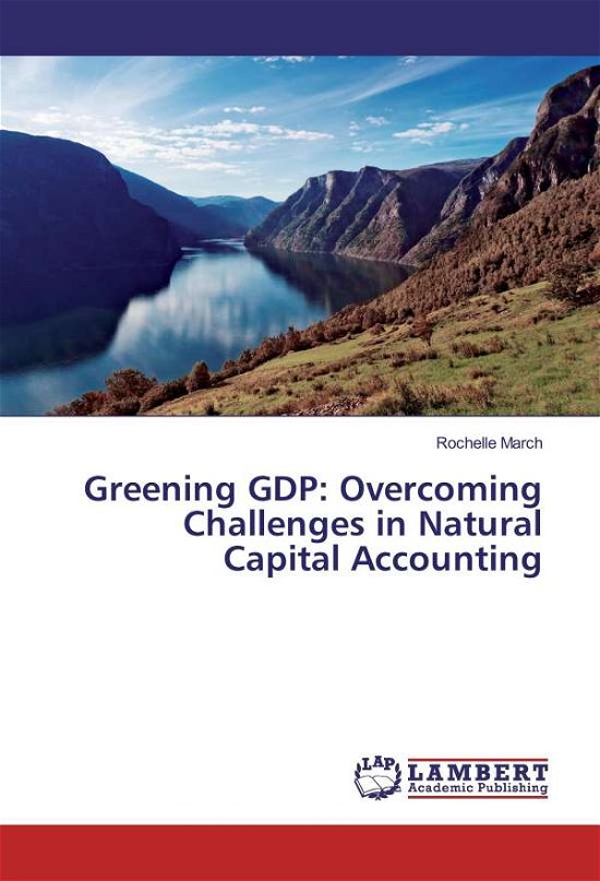 Greening GDP: Overcoming Challeng - March - Boeken -  - 9783659907760 - 