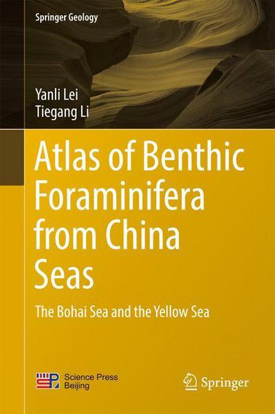 Cover for Yanli Lei · Atlas of Benthic Foraminifera from China Seas: The Bohai Sea and the Yellow Sea - Springer Geology (Hardcover Book) [1st ed. 2016 edition] (2016)