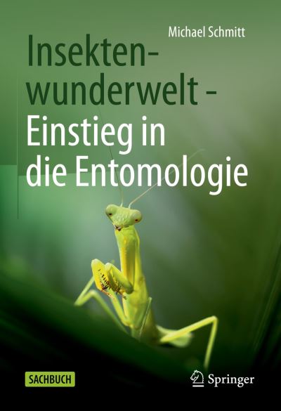 Insektenwunderwelt Einstieg in die Entomologie - Schmitt - Książki -  - 9783662640760 - 22 stycznia 2022