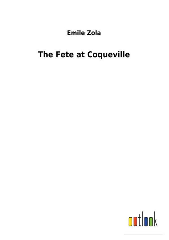 Cover for Zola · The Fete at Coqueville (Bok) (2017)