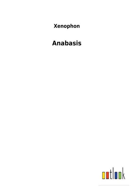 Anabasis - Xenophon - Bøger -  - 9783732620760 - 2. januar 2018