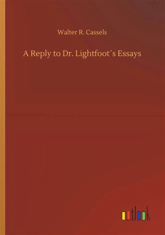 A Reply to Dr. Lightfoot's Essa - Cassels - Livres -  - 9783734019760 - 20 septembre 2018