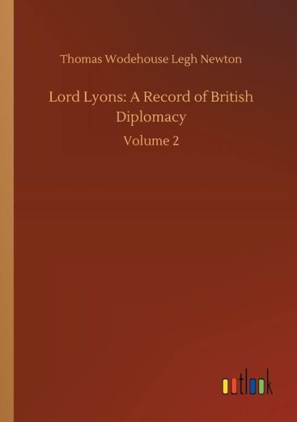 Lord Lyons: A Record of British - Newton - Böcker -  - 9783734048760 - 21 september 2018