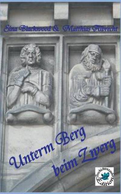 Cover for Sina Blackwood · Unterm Berg Beim Zwerg (Paperback Book) (2015)