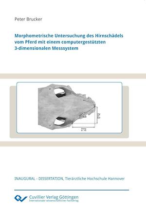 Cover for Peter Brucker · Morphometrische Untersuchung des Hirnschädels vom Pferd mit einem computergestützten 3-dimensionalen Messsystem (Paperback Book) (2015)