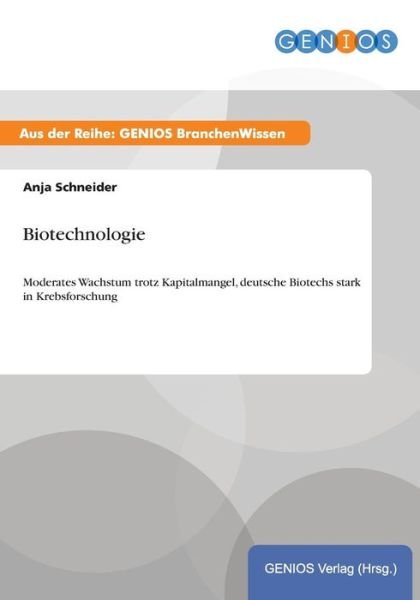 Biotechnologie - Anja Schneider - Böcker - Gbi-Genios Verlag - 9783737951760 - 15 juli 2015
