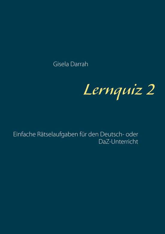 Lernquiz 2 - Gisela Darrah - Livros - Books on Demand - 9783738615760 - 19 de junho de 2015