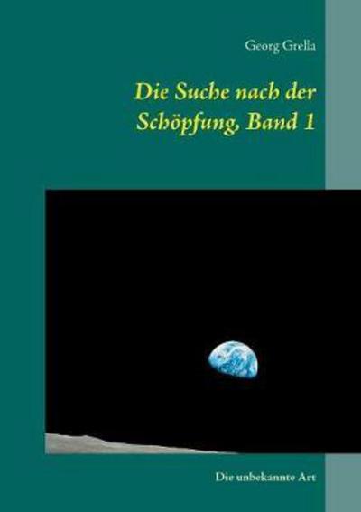 Cover for Grella · Die Suche nach der Schöpfung, Ba (Book) (2017)