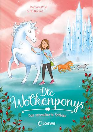 Die Wolkenponys (Band 3) - Das verzauberte Schloss - Barbara Rose - Bøger - Loewe - 9783743213760 - 17. august 2022