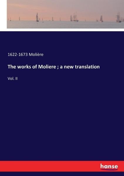 Cover for Molière · The works of Moliere ; a new tr (Bok) (2016)