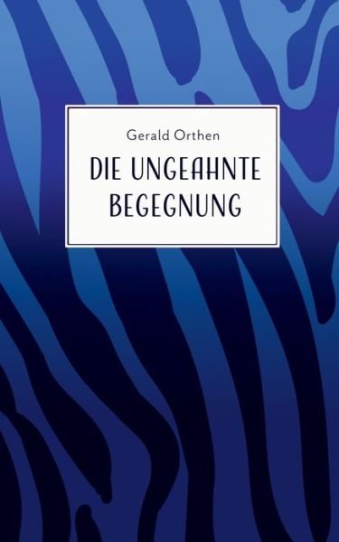 Cover for Orthen · Die ungeahnte Begegnung (Bog) (2019)