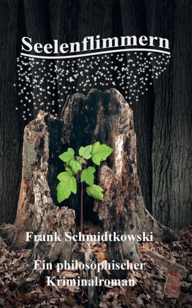Cover for Frank Schmidtkowski · Seelenflimmern: Ein philosophischer Kriminalroman (Paperback Bog) (2020)