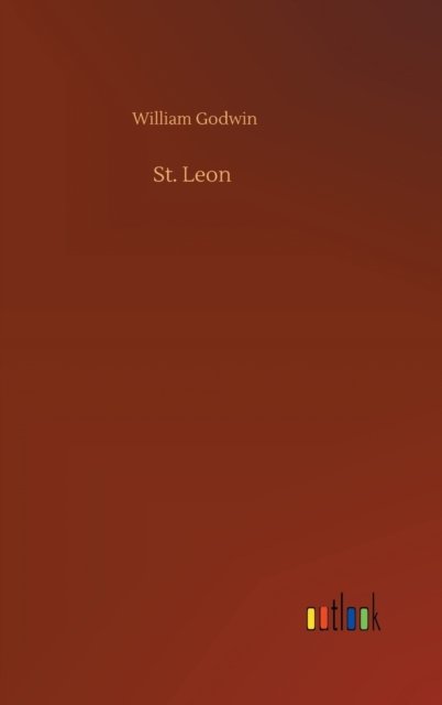 St. Leon - William Godwin - Książki - Outlook Verlag - 9783752404760 - 4 sierpnia 2020