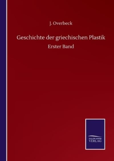 Cover for J Overbeck · Geschichte der griechischen Plastik: Erster Band (Paperback Book) (2020)