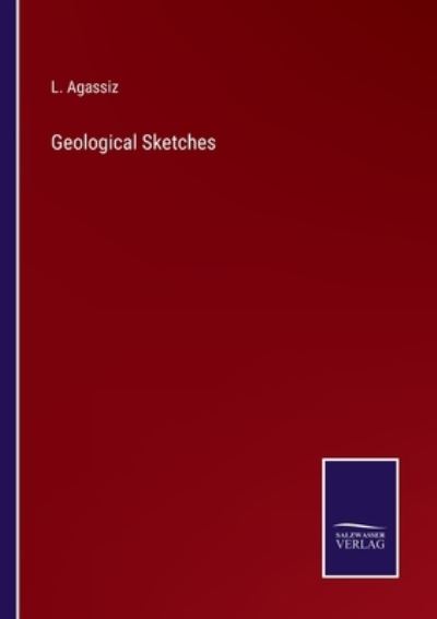 Cover for L Agassiz · Geological Sketches (Paperback Book) (2022)