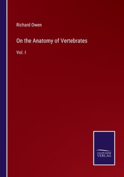 Cover for Richard Owen · On the Anatomy of Vertebrates (Paperback Book) (2022)