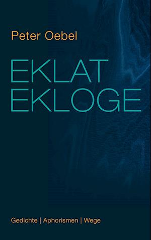 Cover for Peter Oebel · Eklat Ekloge (Hardcover Book) (2021)