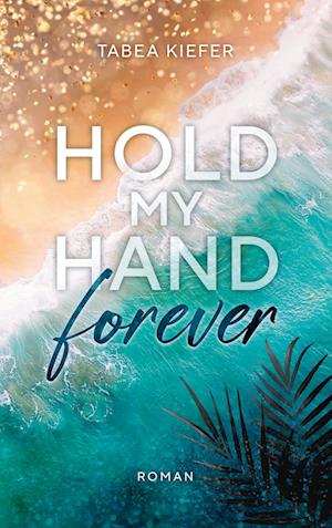 Cover for Tabea Kiefer · Hold my Hand forever (Book) (2024)
