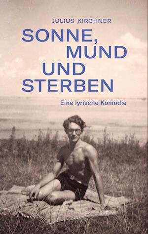 Cover for Julius Kirchner · Sonne, Mund und Sterben (Book) (2024)