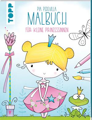 Pia Pedevilla Malbuch - Für kleine Prinzessinnen - Pia Pedevilla - Livros - Frech Verlag GmbH - 9783772444760 - 9 de setembro de 2021