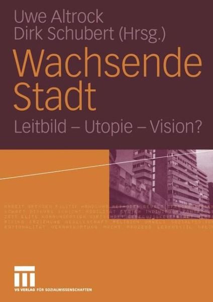 Cover for Uwe Altrock · Wachsende Stadt: Leitbild -- Utopie -- Vision? (Pocketbok) [2004 edition] (2004)