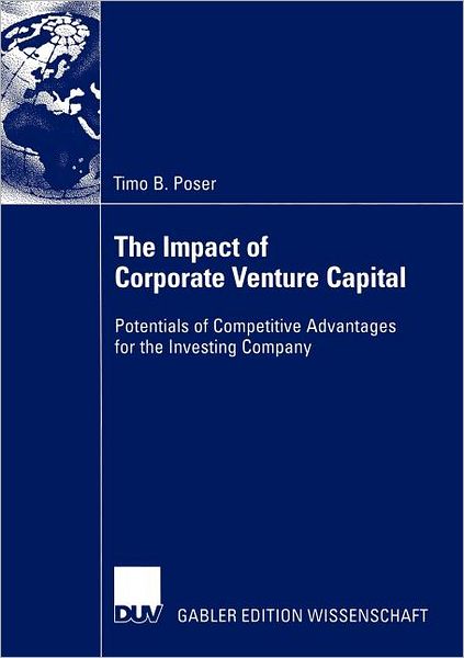 Cover for Timo B. Poser · The Impact of Corporate Venture Capital: Potentials of Competitive Advantages for the Investing Company (Taschenbuch) [Softcover reprint of the original 1st ed. 2003 edition] (2003)