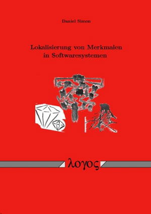 Lokalisierung Von Merkmalen in Softwaresystemen - Daniel Simon - Książki - Logos Verlag Berlin - 9783832511760 - 31 marca 2006