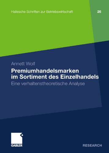 Cover for Annett Wolf · Premiumhandelsmarken Im Sortiment Des Einzelhandels: Eine Verhaltenstheoretische Analyse - Hallesche Schriften Zur Betriebswirtschaft (Paperback Book) [2011 edition] (2011)