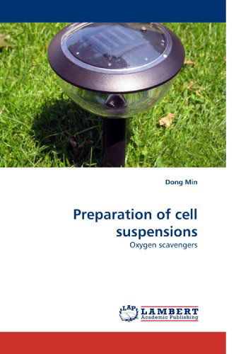 Cover for Dong Min · Preparation of Cell Suspensions: Oxygen Scavengers (Paperback Book) (2010)