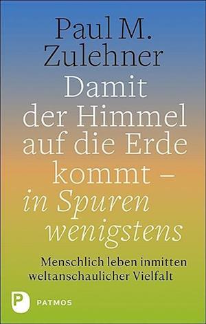 Cover for Zulehner · Damit der Himmel auf die Erde (Book)