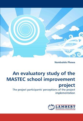 Cover for Nombulelo Phewa · An Evaluatory Study of the Mastec School Improvement Project: the Project Participants' Perceptions of the Project Implementation (Paperback Book) (2011)