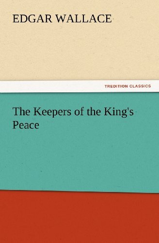 Cover for Edgar Wallace · The Keepers of the King's Peace (Tredition Classics) (Paperback Book) (2012)