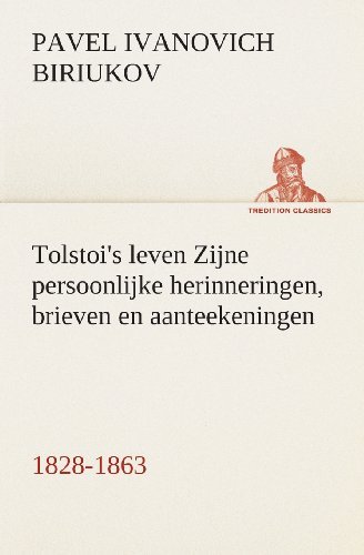 Cover for Pavel  Ivanovich Biriukov · Tolstoi's Leven Zijne Persoonlijke Herinneringen, Brieven en Aanteekeningen 1828-1863 (Tredition Classics) (Dutch Edition) (Paperback Book) [Dutch edition] (2013)
