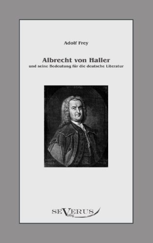 Cover for Adolf Frey · Albrecht von Haller und seine Bedeutung fur die deutsche Literatur (Paperback Bog) [German edition] (2011)