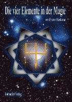 Die vier Elemente in der Magie - Frater Raskasar - Books - Bohmeier, Joh. - 9783890944760 - July 1, 2006
