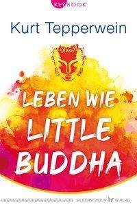 Cover for Kurt Tepperwein · Leben wie Little Buddha (Pocketbok) (2021)