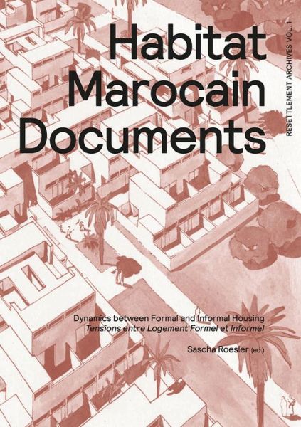 Habitat Marocain Documents: Dynamics Between Formal and Informal Housing - Sascha Roesler - Böcker - Park Books - 9783906027760 - 18 augusti 2017