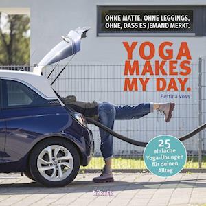 Yoga makes my day. - Bettina Voss - Books - HÄRTER Verlag - 9783942906760 - February 27, 2024