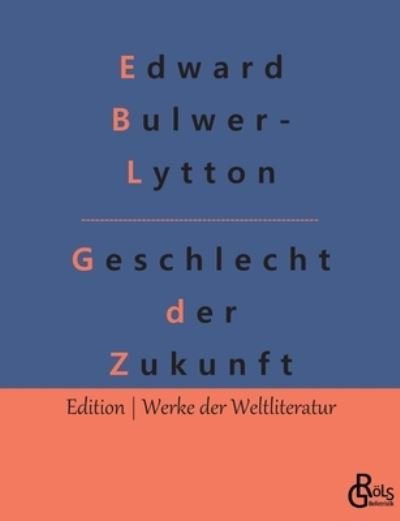 Cover for Edward Bulwer- Lytton · Geschlecht der Zukunft (Paperback Book) (2022)