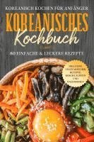 Cover for Simple Cookbooks · Koreanisch kochen für Anfänger: Koreanisches Kochbuch - 80 einfache &amp; leckere Rezepte | Inklusive vegetarischer Rezepte, Kimchi, Suppen und Nachspeisen (Book) (2024)