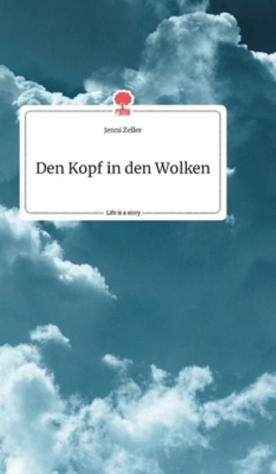 Cover for Zeller · Den Kopf in den Wolken. Life is (Buch) (2020)