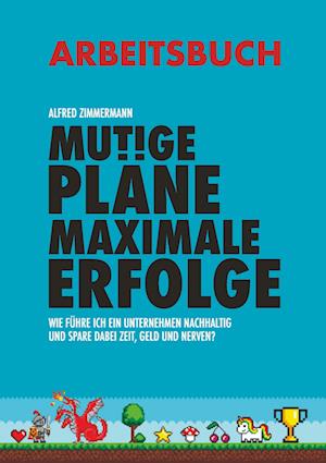 Cover for Dipl.-Ing.. Dr. Alfred Zimmermann · Mutige Pläne Maximale Erfolge Arbeitsbuch (Book) (2024)