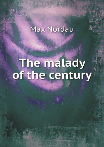 Cover for Max Nordau · The Malady of the Century (Pocketbok) (2013)