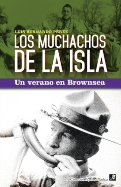 Los Muchachos de la Isla - Luis Bernardo Perez - Książki - Papeles Escultistas - 9786072916760 - 19 listopada 2020