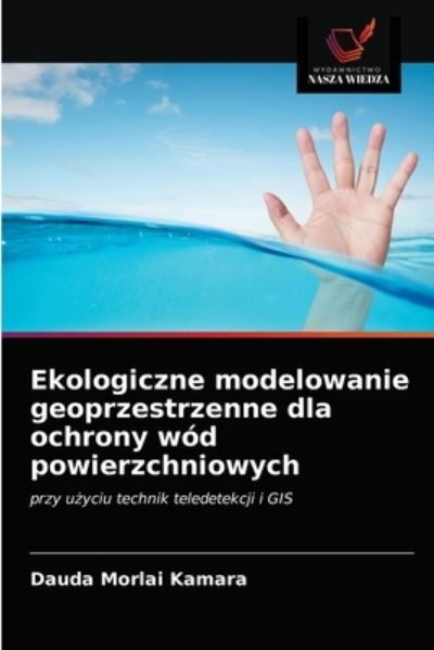 Cover for Dauda Morlai Kamara · Ekologiczne modelowanie geoprzestrzenne dla ochrony wod powierzchniowych (Taschenbuch) (2021)