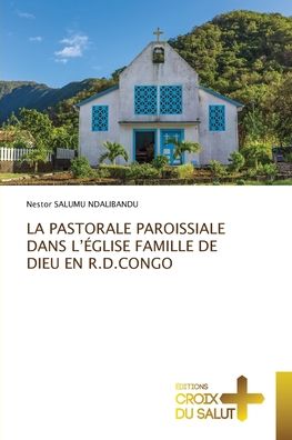 Cover for Nestor Salumu Ndalibandu · La Pastorale Paroissiale Dans l'Église Famille de Dieu En R.D.Congo (Paperback Book) (2021)
