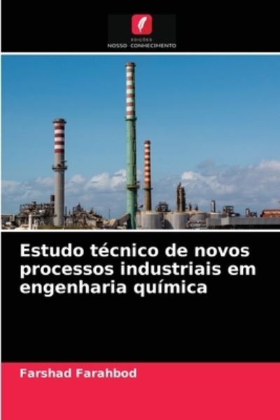 Cover for Farshad Farahbod · Estudo tecnico de novos processos industriais em engenharia quimica (Paperback Book) (2021)