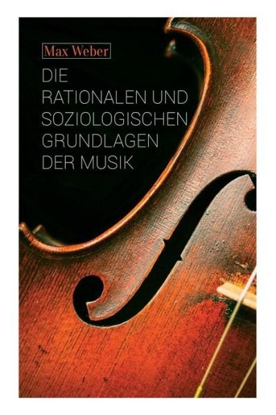 Cover for Max Weber · Die rationalen und soziologischen Grundlagen der Musik (Pocketbok) (2018)