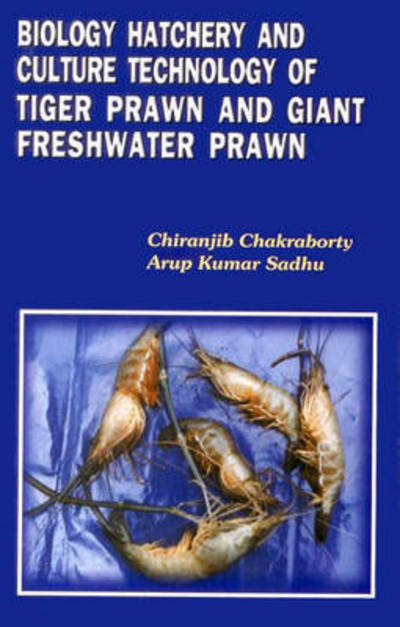 Cover for Dr Chiranjib Chakraborty · Biology Hatchery and Culture Technology of Tiger Prawn and Giant Freshwater Prawn (Hardcover Book) (2020)